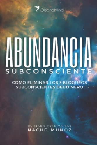 Abundancia Subconsciente: Cómo eliminar los 3 bloqueos subconscientes del dinero