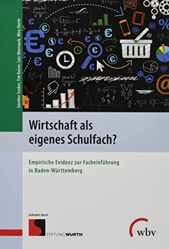 Wirtschaft als eigenes Schulfach?: Empirische Evidenz zur Facheinführung in Baden-Württemberg