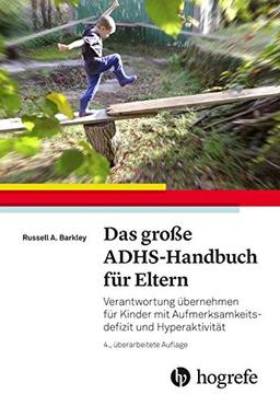 Das große ADHS-Handbuch für Eltern: Verantwortung übernehmen für Kinder mit Aufmerksamkeitsdefizit und Hyperaktivität