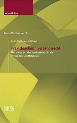 Praxishandbuch Verbandsrecht: Das kleine 1x1 des Vereinsrechts für die Verbandsgeschäftsführung