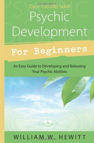 Psychic development for beginners: An easy guide to releasing & developing your psychic abilities