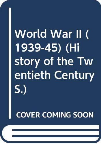 World War II (1939-45) (History of the Twentieth Century S.)