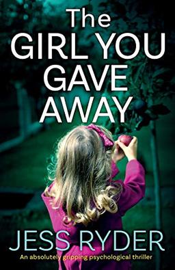 The Girl You Gave Away: An absolutely gripping psychological thriller