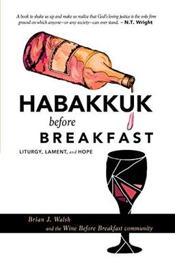 Habakkuk before Breakfast: Liturgy, Lament, and Hope