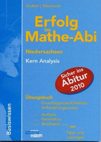 Erfolg im Mathe-Abi. Basiswissen Kern Analysis. Niedersachsen: Sicher ins Abitur 2010