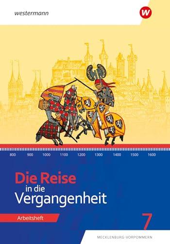 Die Reise in die Vergangenheit - Ausgabe 2023 für Mecklenburg-Vorpommern: Arbeitsheft 7: Ausgabe 2022