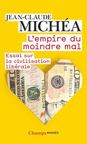 L'empire du moindre mal : essai sur la civilisation libérale