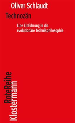 Das Technozän: Eine Einführung in die evolutionäre Technikphilosophie (Klostermann RoteReihe)