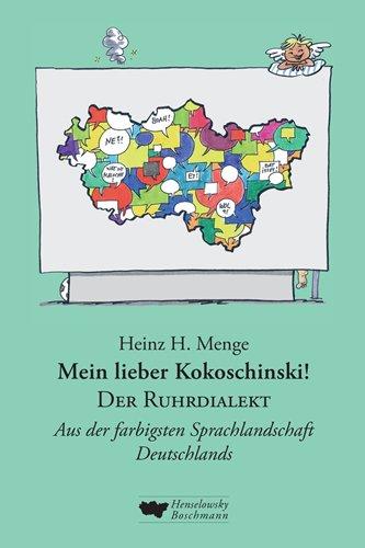 Mein lieber Kokoschinski: Der Ruhrdialekt: Aus der farbigsten Sprachlandschaft Deutschlands