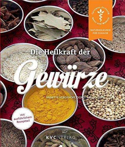 Die Heilkraft der Gewürze (Naturheilkunde für Zuhause)