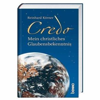 Credo: Mein christliches Glaubensbekenntnis