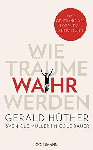 Wie Träume wahr werden: Das Geheimnis der Potentialentfaltung