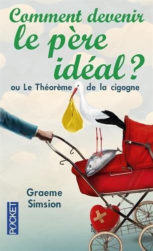 Comment devenir le père idéal ou Le théorème de la cigogne