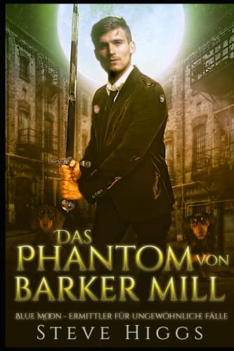 Das Phantom von Barker Mill: Blue Moon - Ermittler für ungewöhnliche Fälle