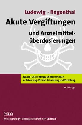 Akute Vergiftungen und Arzneimittelüberdosierungen: Ratgeber zu Erkennung, Verlauf, Behandlung und Verhütung