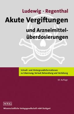 Akute Vergiftungen und Arzneimittelüberdosierungen: Ratgeber zu Erkennung, Verlauf, Behandlung und Verhütung