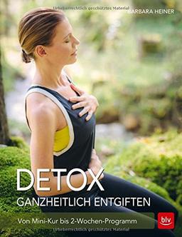 Detox Ganzheitlich entgiften: Von Mini-Kur bis 2-Wochen-Programm