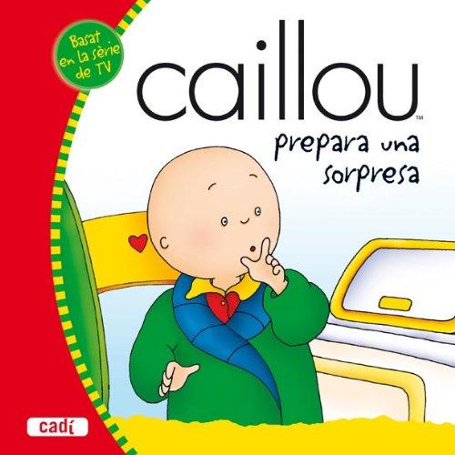 Caillou prepara una sorpresa (Els meus contes d'en Caillou)