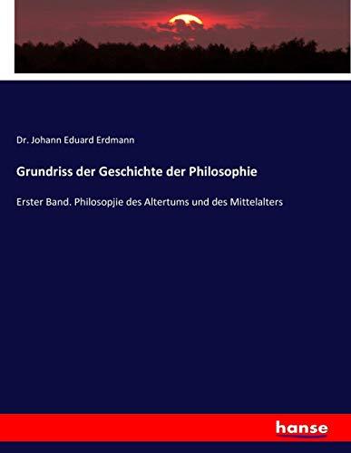 Grundriss der Geschichte der Philosophie: Erster Band. Philosopjie des Altertums und des Mittelalters