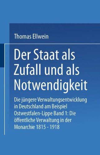 Der Staat als Zufall und als Notwendigkeit, in 2 Bdn., Bd.1, Die Öffentliche Verwaltung in der Monarchie 1815-1918