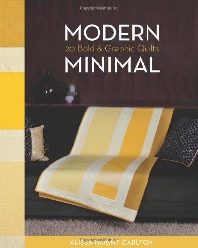 Modern Minimal: 20 Bold & Graphic Quilts