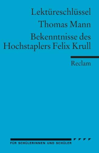 Lektüreschlüssel zu Thomas Mann: Bekenntnisse des Hochstaplers Felix Krull