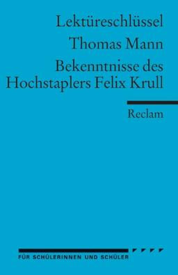 Lektüreschlüssel zu Thomas Mann: Bekenntnisse des Hochstaplers Felix Krull