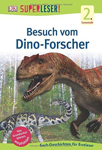 SUPERLESER! Besuch vom Dino-Forscher: Sach-Geschichten für Erstleser, 2. Lesestufe