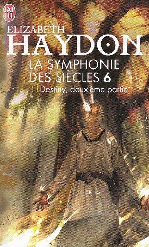 La symphonie des siècles. Vol. 6. Destiny : deuxième partie