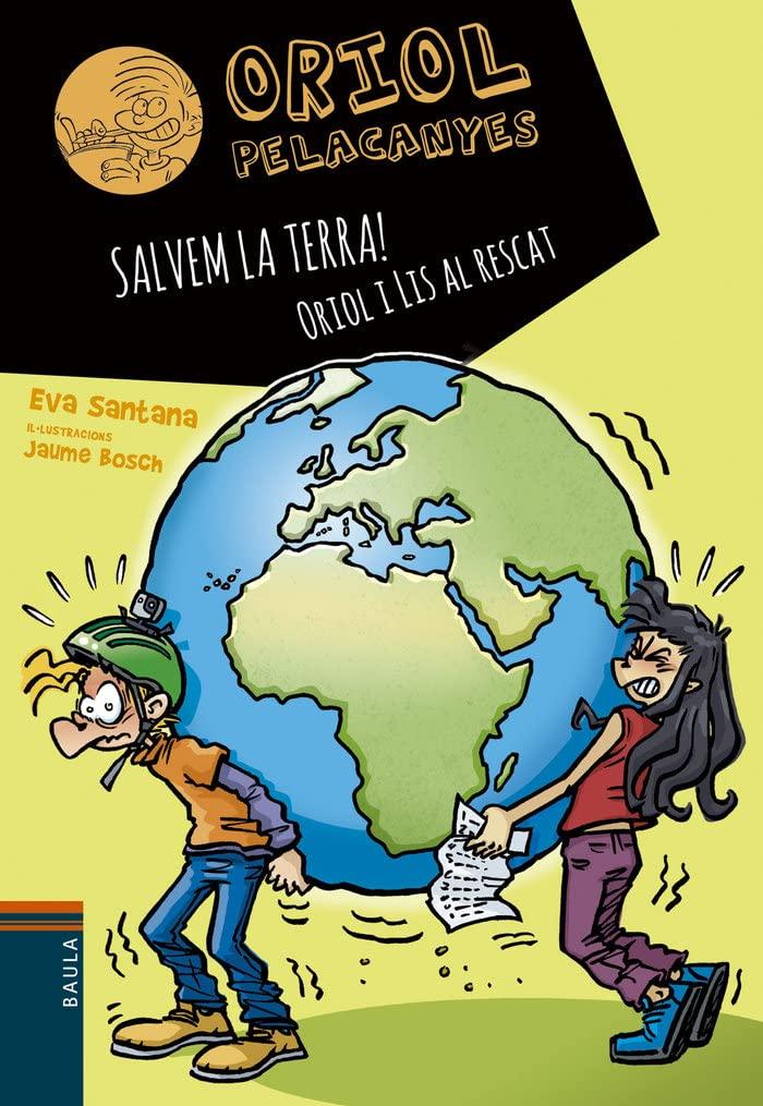 Salvem la Terra! Oriol i Lis al rescat (Oriol Pelacanyes, Band 16)