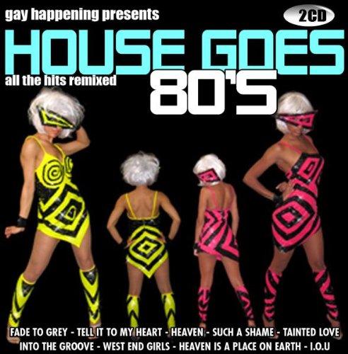 Gay Happening Presents House Goes 80's