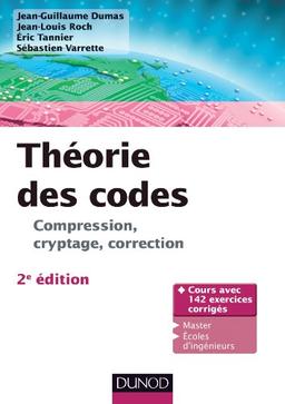 Théorie des codes : compression, cryptage, correction : cours avec 142 exercices corrigés, master, écoles d'ingénieurs