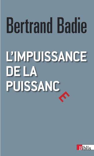 L'impuissance de la puissance : essai sur les incertitudes et les espoirs des nouvelles relations internationales