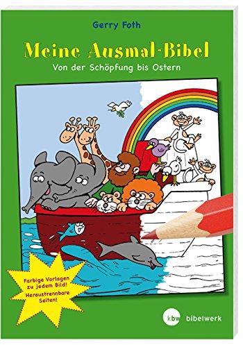 Meine Ausmal-Bibel: Von der Schöpfung bis Ostern. Mit vierfarbigen Vorlagen. Blätter perforiert zum leichten Austrennen