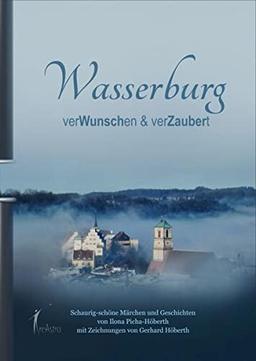 Wasserburg - verWunschen & verZaubert: Schaurig-schöne Märchen und Geschichten