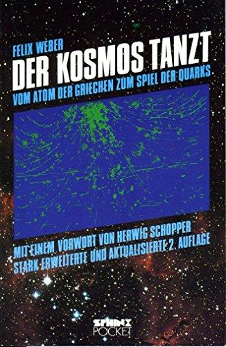 Der Kosmos tanzt: Vom Atom der Griechen zum Spiel der Quarks