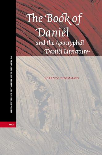 The Book of Daniel and the Apocryphal Daniel Literature (STUDIA IN VETERIS TESTAMENTI PSEUDEPIGRAPHA, Band 20)