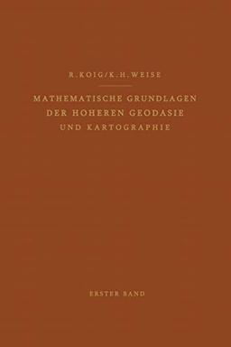 Mathematische Grundlagen der Höheren Geodäsie und Kartographie: Erster Band: Das Erdsphäroid und Seine Konformen Abbildungen