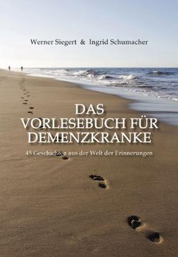 Das Vorlesebuch für Demenzkranke: 45 Geschichten aus der Welt der Erinnerungen