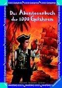 Das Abenteuerbuch der 1000 Gefahren: Suche nach dem Piratenschatz / Abenteuer in der Eishöhle / Das Grab der Mumie