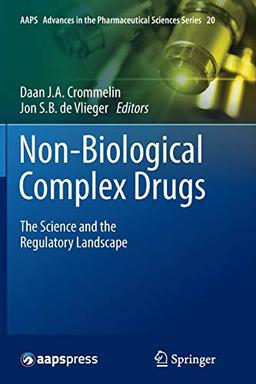 Non-Biological Complex Drugs: The Science and the Regulatory Landscape (AAPS Advances in the Pharmaceutical Sciences Series, Band 20)