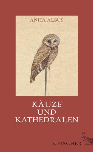 Käuze und Kathedralen: Geschichten, Essays und Marginalien