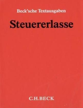 Steuererlasse (ohne Fortsetzungsnotierung). Inkl. 23.Ergänzungslieferung: Einkommensteuer, Eigenheimzulage, Lohnsteuer, Vermögensbildung, Auslandsinvestment, ..Steuerrecht mit Hinweisen und Verweisen