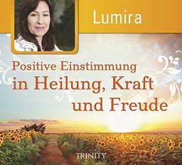 Positive Einstimmung in Heilung, Kraft und Freude