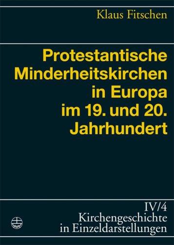 Protestantische Minderheitskirchen in Europa im 19. und 20. Jahrhundert (Kirchengeschichte in Einzeldarstellungen)