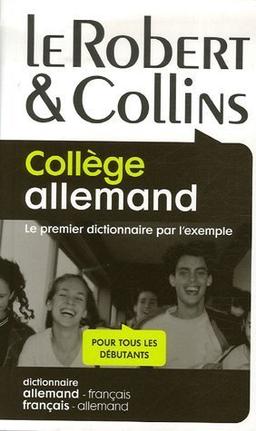 Le Robert et Collins, collège allemand : le premier dictionnaire par l'exemple, pour tous les débutants : dictionnaire allemand-français, français-allemand