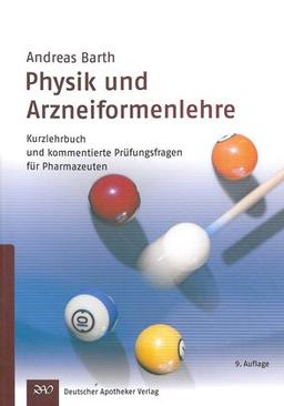 Physik und Arzneiformelehre: Kurzlehrbuch und Prüfungsfragen für Pharmazeuten: Kurzlehrbuch und kommentierte Prüfungsfragen für Pharmazeuten