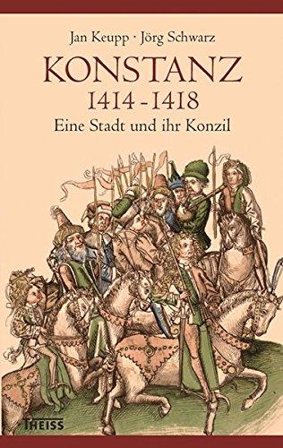 Konstanz 1414-1418: Eine Stadt und ihr Konzil