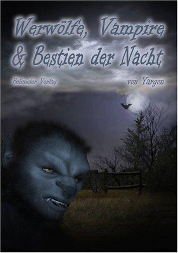 Werwölfe, Vampire und Bestien der Nacht