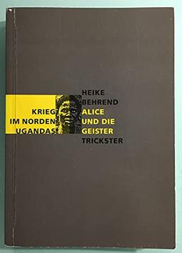 Alice und die Geister: Krieg im Norden Ugandas